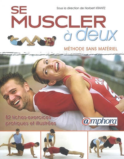 Se muscler à deux : méthode sans matériel : 82 fiches-exercices pratiques et illustrées