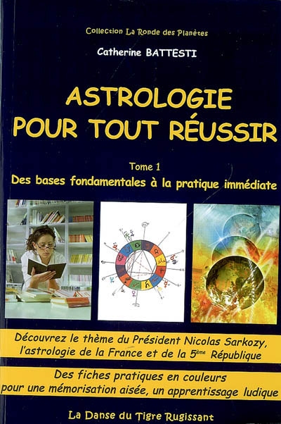 Astrologie pour tout réussir. Vol. 1. Des bases fondamentales à la pratique immédiate