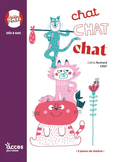 Chat chat chat : 3 pièces de théâtre