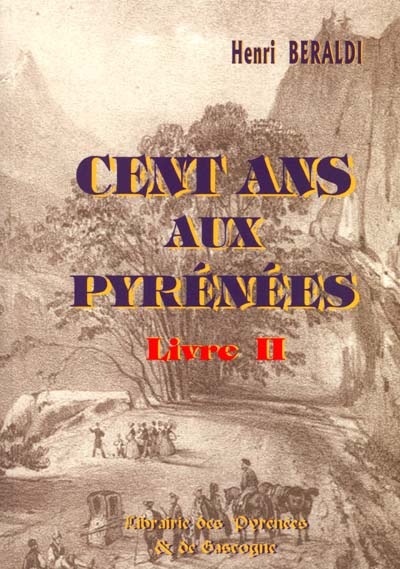 Cent ans aux Pyrénées. Vol. 2