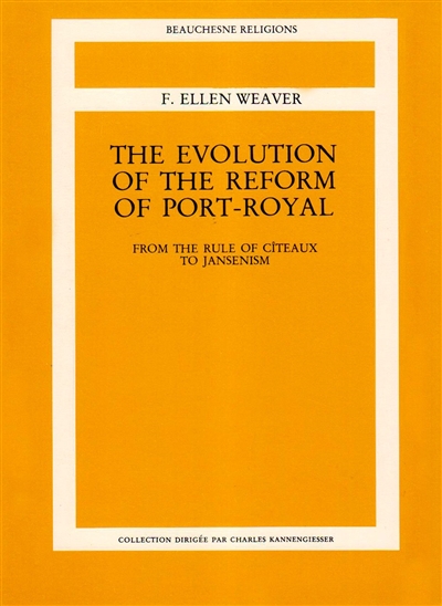 The evolution of the reform of Port-Royal : from the rule of Cîteaux to jansenism