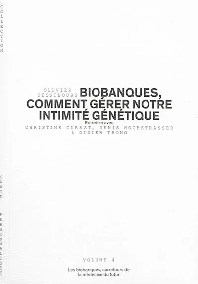 Biobanques, comment gérer notre intimité génétique : les biobanques, carrefour de la médecine du futur : entretien avec Christine Currat, Denis Hochstrasser & Didier Trono