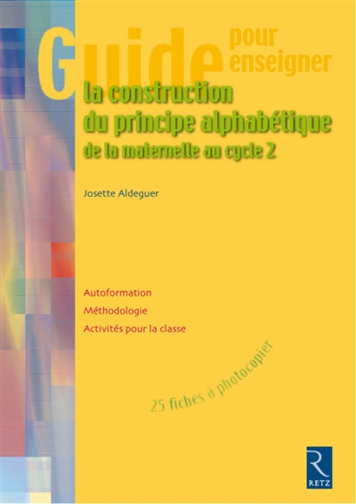 Guide pour enseigner la construction du principe alphabétique de la maternelle au cycle 2