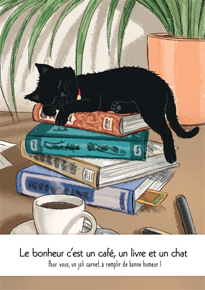 le bonheur c'est un café, un livre et un chat : carnet