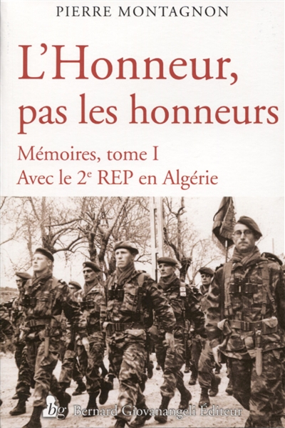l'honneur, pas les honneurs : mémoires. vol. 1. avec le 2e rep en algérie