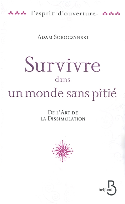Survivre dans un monde sans pitié : de l'art de la dissimulation