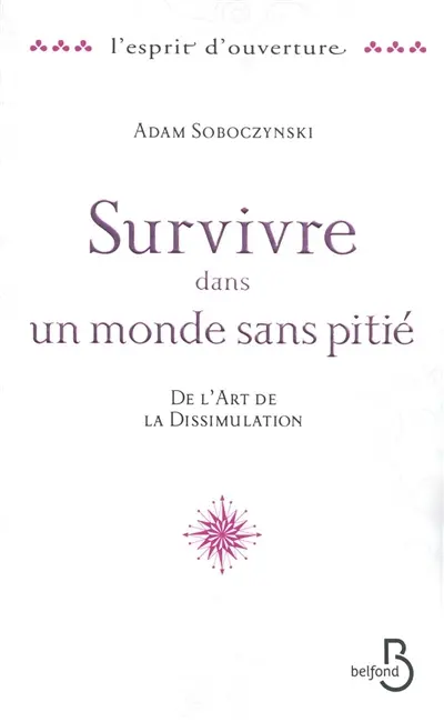 Survivre dans un monde sans pitié : de l'art de la dissimulation