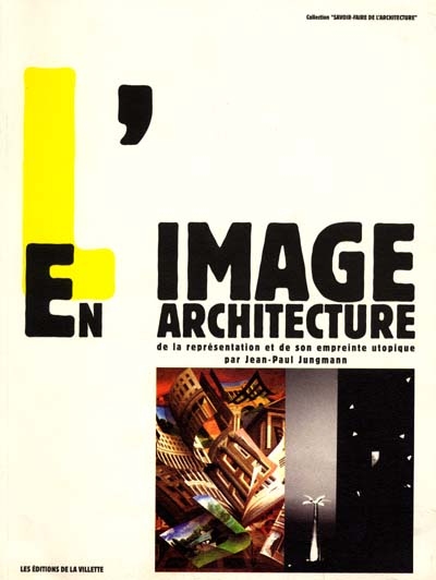 L'image en architecture : de la représentation et de son empreinte utopique