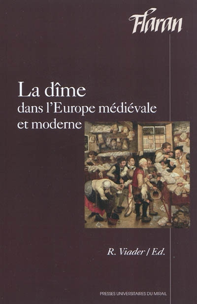 La dîme dans l'Europe médiévale et moderne : actes des XXXes Journées internationales d'histoire de l'abbaye de Flaran, 3 et 4 octobre 2008
