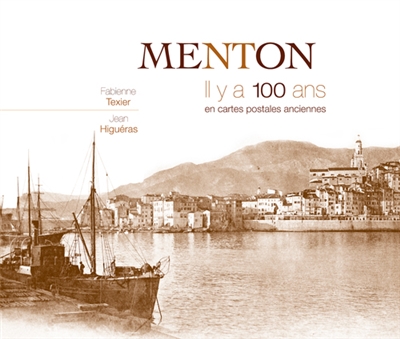 Menton : il y a 100 ans : en cartes postales anciennes