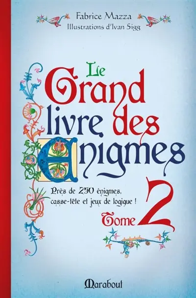 Le grand livre des énigmes : casse-tête et jeux de logique. Vol. 2