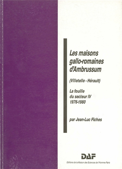 Les Maisons gallo-romaines d'Ambrussum (Villetelle-Hérault) : la fouille du secteur IV, 1976-1980