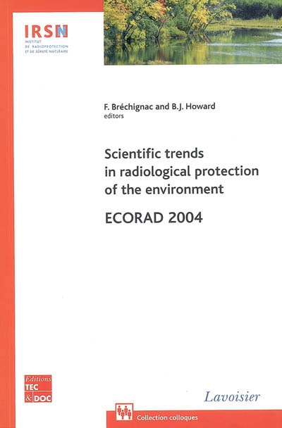 Scientific trends in radiological protection of the environment : a selection of invited contributions to Ecorad 2004