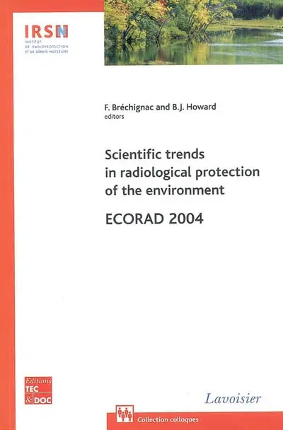 Scientific trends in radiological protection of the environment : a selection of invited contributions to Ecorad 2004