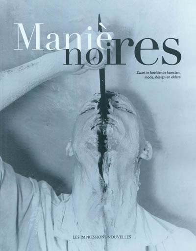 Manières noires : zwart in beeldende kunsten, mode, design en elders : exposition, Musée d'art contemporain de Mons, 2 octobre 2010-13 février 2011