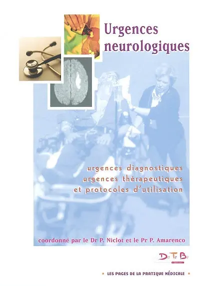 Urgences neurologiques : urgences diagnostiques, urgences thérapeutiques et protocoles d'utilisation