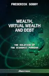 Wealth, Virtual Wealth and Debt : The Solution of the Economic Paradox