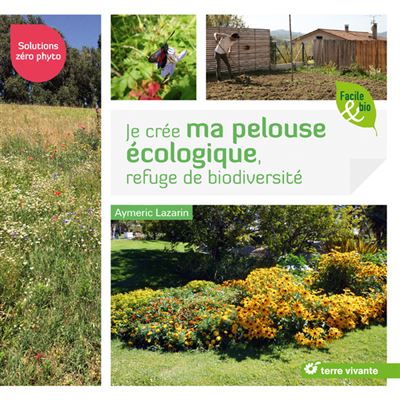 Je crée ma pelouse écologique, refuge de biodiversité : solutions zéro phyto