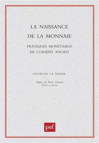 La naissance de la monnaie : pratiques monétaires de l'Orient ancien