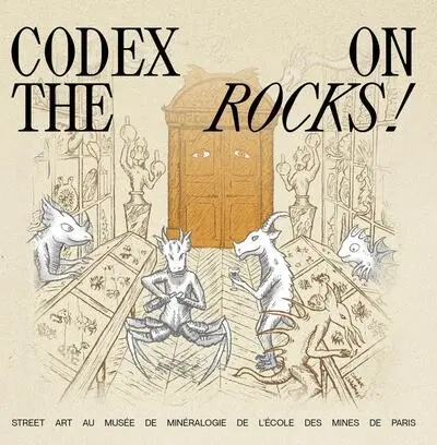 Codex on the rocks ! : street art au musée de Minéralogie de l'Ecole des mines de Paris, exposition, du 29 janvier au 27 juin 2026 Codex on the rocks ! : street art au musée de Minéralogie de l'Ecole des mines de Paris, exposition, du 29 janvier au 27 juin 2026