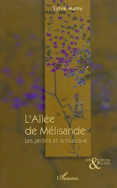 L'allée de Mélisande : les jardins et la musique