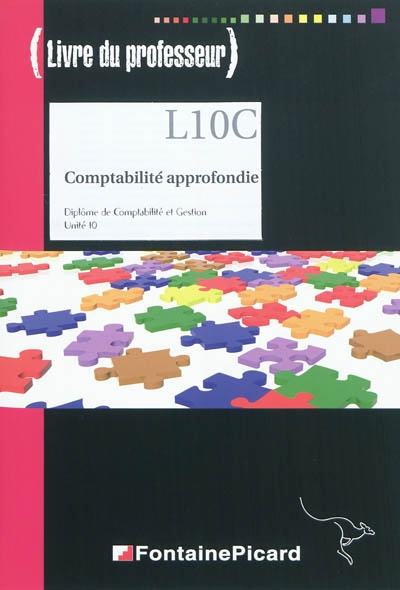 Comptabilité approfondie, diplôme de comptabilité et gestion, unité 10 : livre du professeur