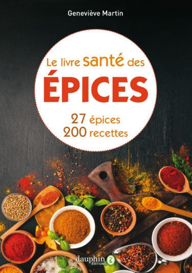 Le livre santé des épices : 27 épices et leurs bienfaits sur la santé : comment les intégrer dans la cuisine avec 200 recettes