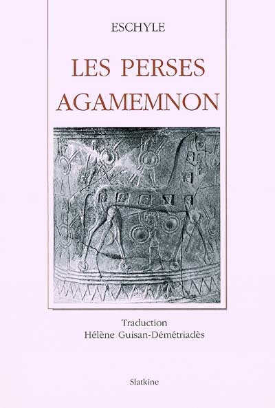 Les Perses. Agamemnon