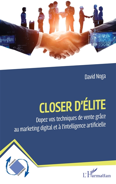 Closer d'élite : dopez vos techniques de vente grâce au marketing digital et à l'intelligence artificielle