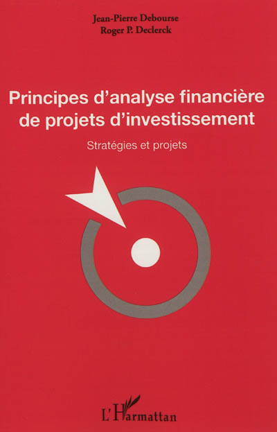 Principes d'analyse financière de projets d'investissement : stratégies et projets