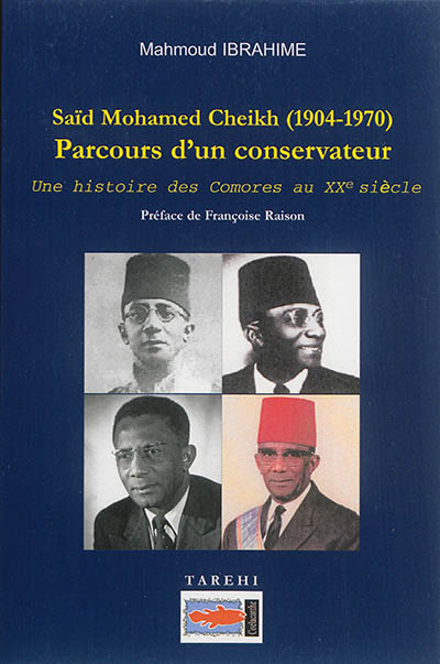 Saïd Mohamed Cheikh, 1904-1970 : parcours d'un conservateur : une histoire des Comores au XXe siècle