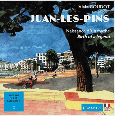 couverture du livre Juan-les-Pins : naissance d'un mythe. Juan-les-Pins : birth of a legend