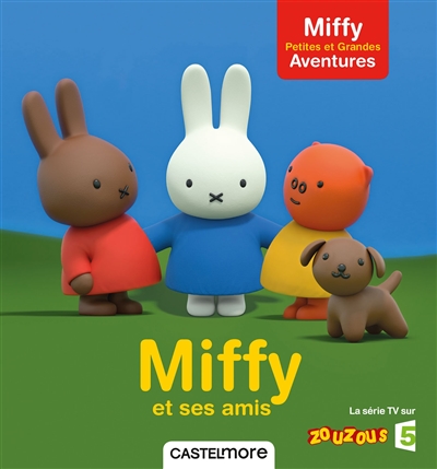 Miffy : petites et grandes aventures. Miffy et ses amis