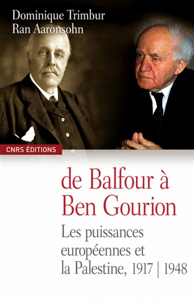 De Balfour à Ben Gourion : les puissances européennes et la Palestine, 1917-1948