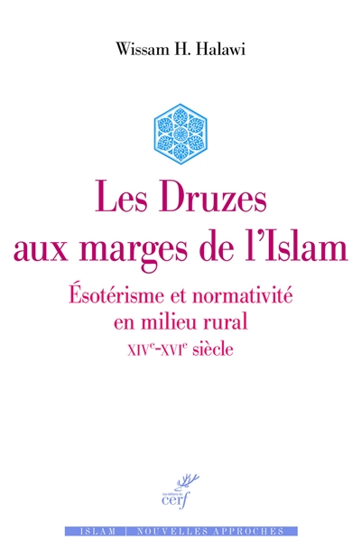 Les Druzes aux marges de l'islam : ésotérisme et normativité en milieu rural : XIVe-XVIe siècle