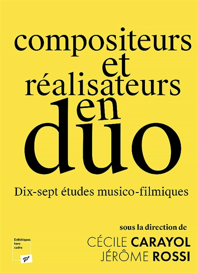Compositeurs et réalisateurs en duo : dix-sept études musico-filmiques