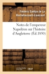 Notes de l'empereur Napoléon sur l'histoire d'Angleterre, complément nécessaire : au Mémorial de Sainte-Hélène