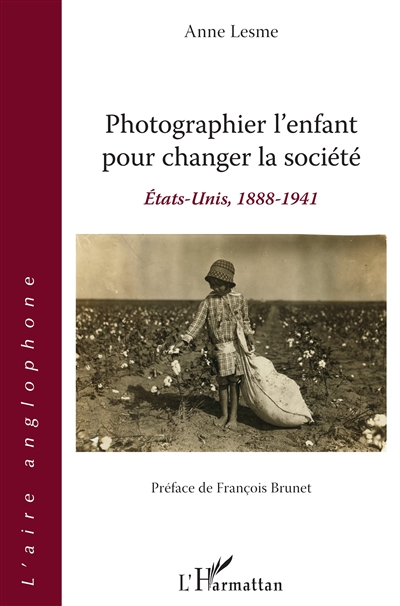 Photographier l'enfant pour changer la société : Etats-Unis, 1888-1941