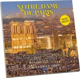 Notre-Dame de Paris : au coeur d'un chantier d'exception : calendrier 2023