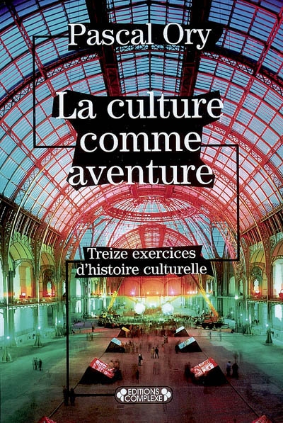 La culture comme aventure : treize exercices d'histoire culturelle