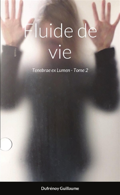 Fluide de vie : Tenebrae ex...