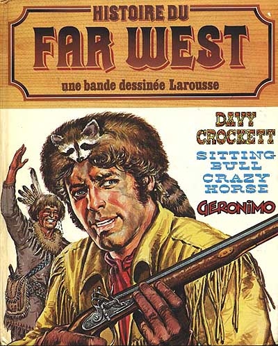 Histoire du Far West en bandes dessinées : 01 : Davy Crockett. Sitting Bull. Crazy Horse. Geronimo