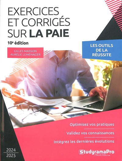 Exercices et corrigés sur la paie 2024-2025 : les outils de la réussite : optimisez vos pratiques, validez vos connaissances, intégrez les dernières évolutions