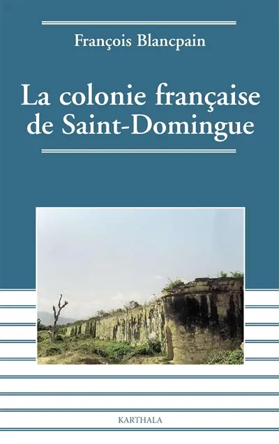 La colonie française de Saint-Domingue : de l'esclavage à l'indépendance