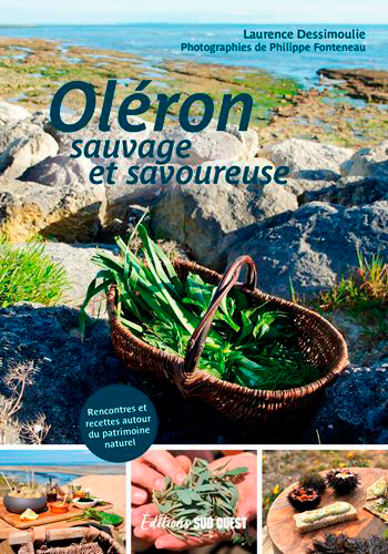 Oléron sauvage et savoureuse : rencontres et recettes autour du patrimoine naturel