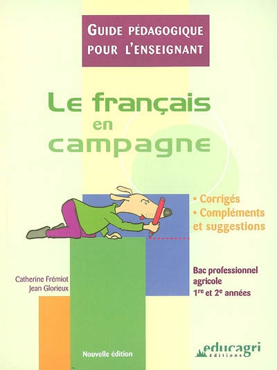 Le français en campagne : guide pédagogique pour l'enseignant : bac professionnel agricole, 1re et 2e années