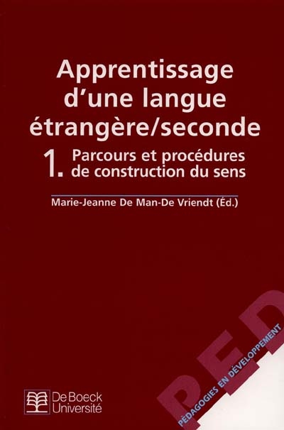 Apprentissage d'une langue étrangère seconde. Vol. 1. Parcours et procédures de construction du sens