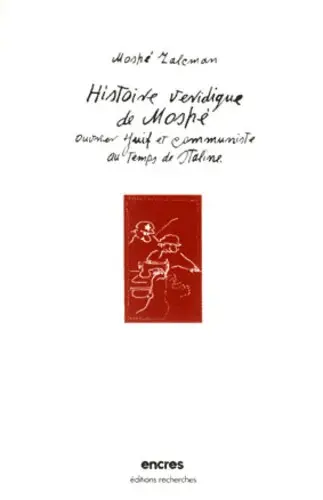 La véridique histoire de Moshé, ouvrier juif et communiste au temps de Staline