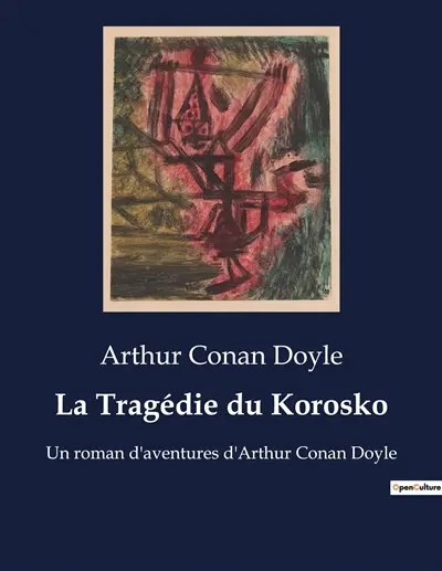 La Tragédie du Korosko : Un roman d'aventures d'Arthur Conan Doyle