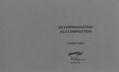 De l'improvisation à la composition : entretiens avec des musiciennes et des musiciens de jazz